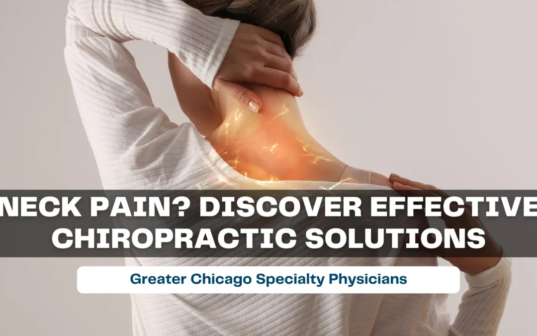 Chiropractor for Neck Pain: Discover Effective Chiropractic Solutions