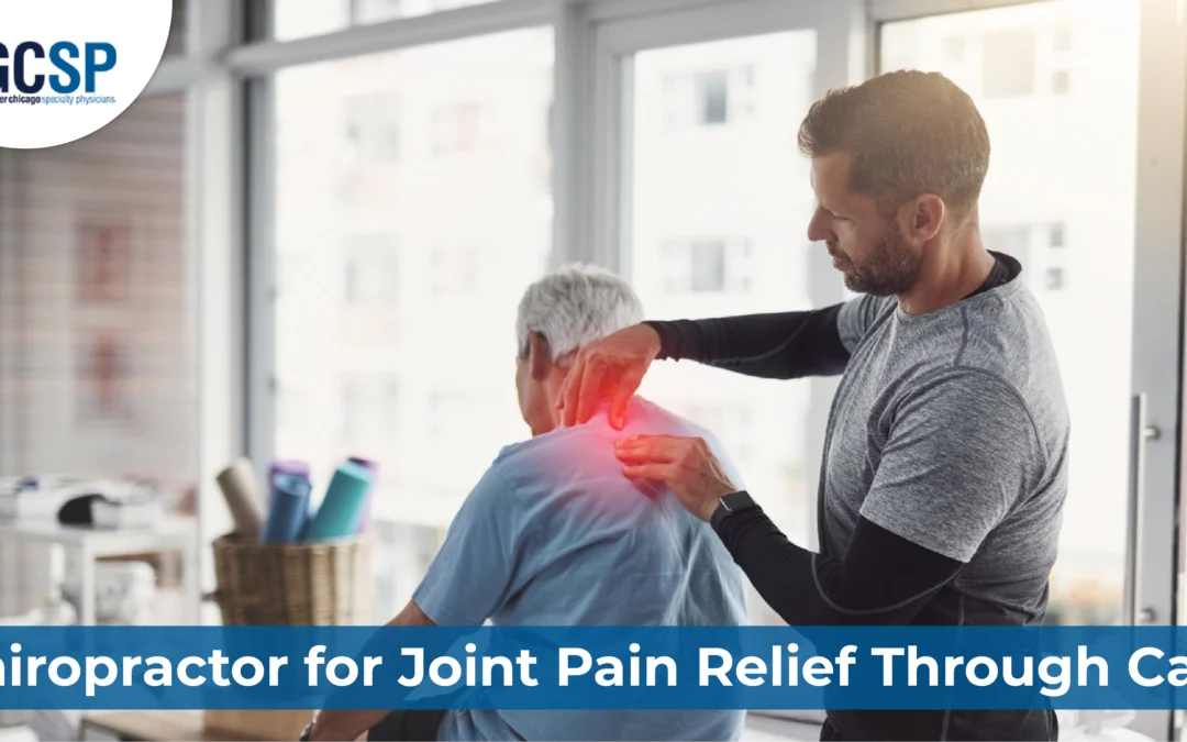 Chiropractor for Joint Pain Relief Through Care
