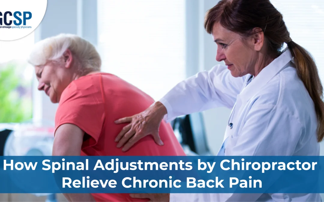 How Spinal Adjustments by Chiropractor Relieve Chronic Back Pain