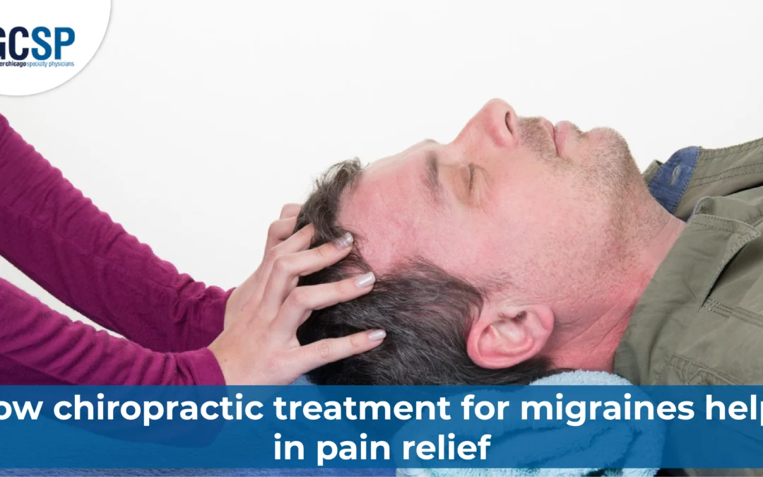 How Chiropractic Treatment for Migraines Helps in Pain Relief