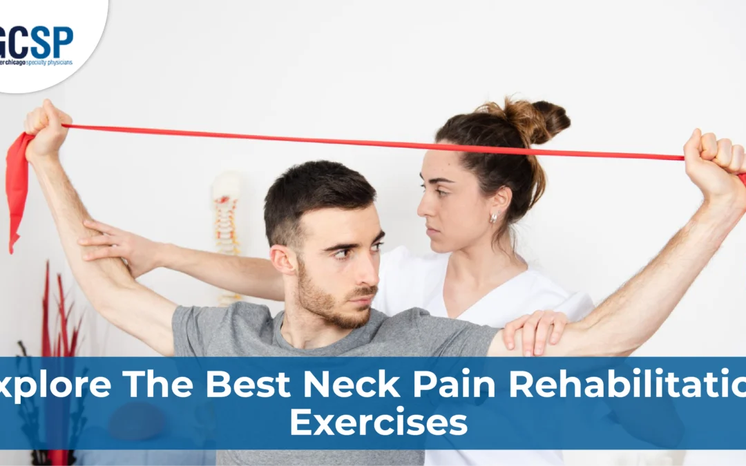 Explore The Best Neck Pain Rehabilitation Exercises